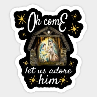 Oh come let us adore him Sticker